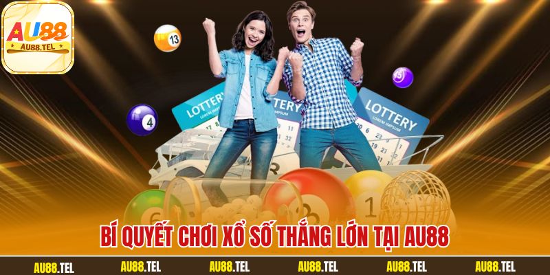Bí quyết chơi Xổ số thắng lớn tại AU88