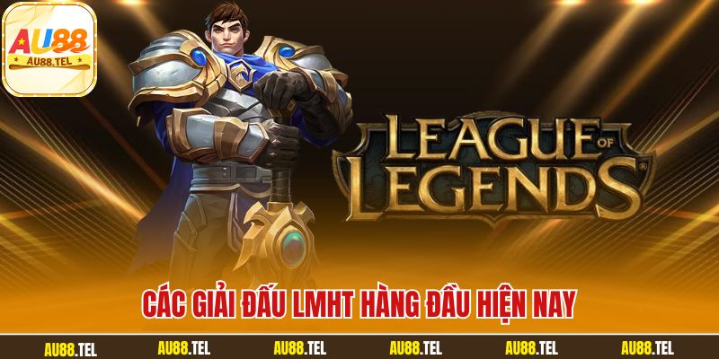 Các giải đấu LMHT hàng đầu hiện nay