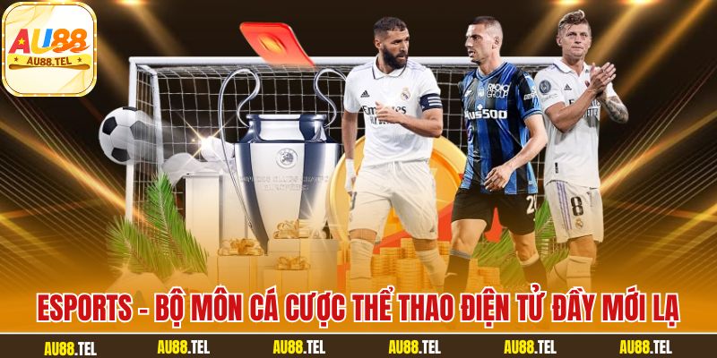Esports - bộ môn cá cược thể thao điện tử đầy mới lạ