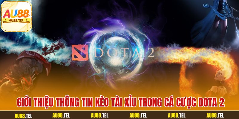 Giới thiệu thông tin kèo tài xỉu trong cá cược Dota 2