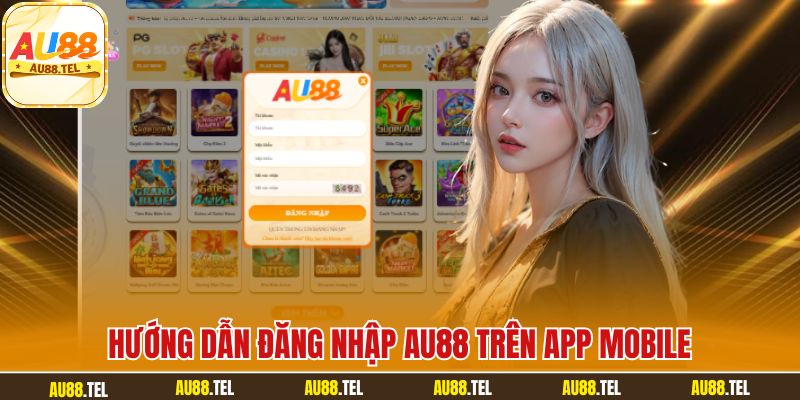 Hướng dẫn đăng nhập AU88 trên app mobile