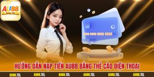 Hướng dẫn nạp tiền AU88 bằng thẻ cào điện thoại