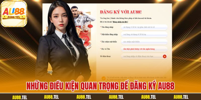 Những điều kiện quan trọng để đăng ký AU88