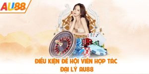 Trở Thành Đại Lý AU88 - Cơ Hội Kiếm Thu nhập Hấp Dẫn Với Nhà Cái